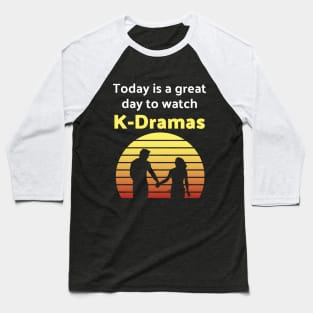 Today is a great day to watch K-Dramas Baseball T-Shirt